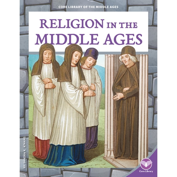 Core Library of the Middle Ages Religion in the Middle Ages, (Hardcover)