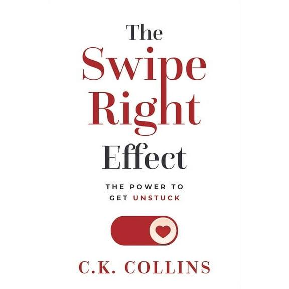 The Swipe Right Effect: The Power to Get Unstuck, (Paperback)