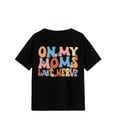 thumbnail image 4 of Lopecy-Sta Funny Toddler Summer Shirt Moms Day Gift Trendy On My Moms Last Nerve Letter Print Kid Youth T-shirt 3-4 Years, 4 of 8
