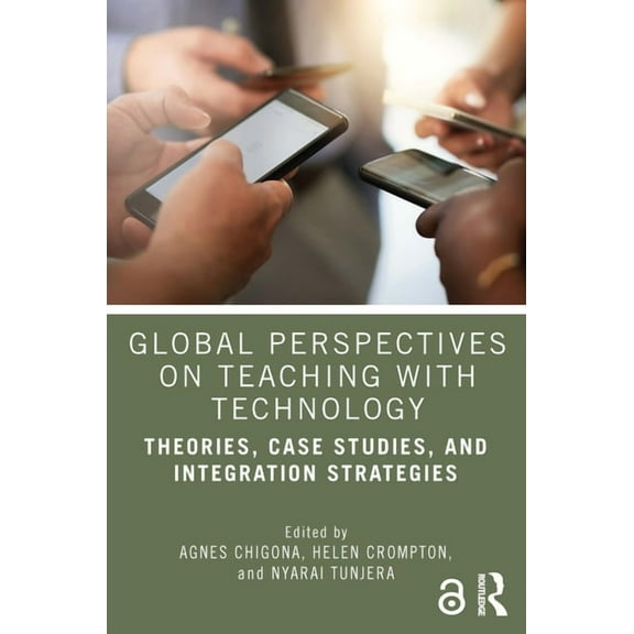 Global Perspectives on Teaching with Technology: Theories, Case Studies, and Integration Strategies, (Paperback)