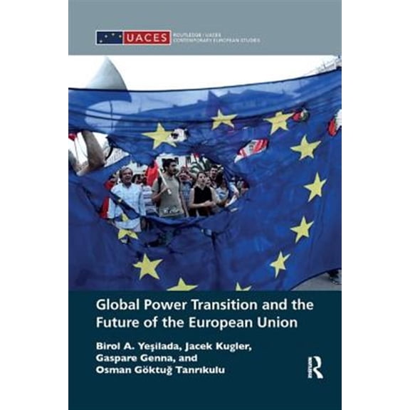 Pre-Owned Routledge/UACES Contemporary European St Global Power Transition and the Future of the European Union, (Paperback)