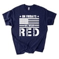thumbnail image 2 of On Fridays We Wear Red T-shirt, Military Support Tee, Red Friday Shirt, American Veteran, Remember Everyone Deployed, 2 of 3