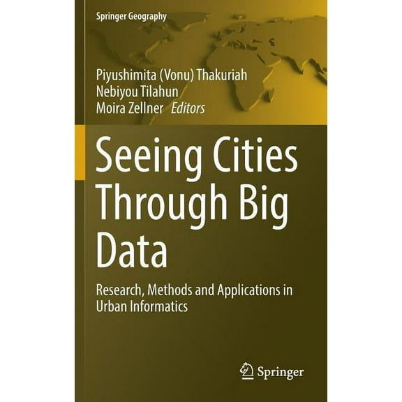 Springer Geography Seeing Cities Through Big Data: Research, Methods and Applications in Urban Informatics, (Hardcover)