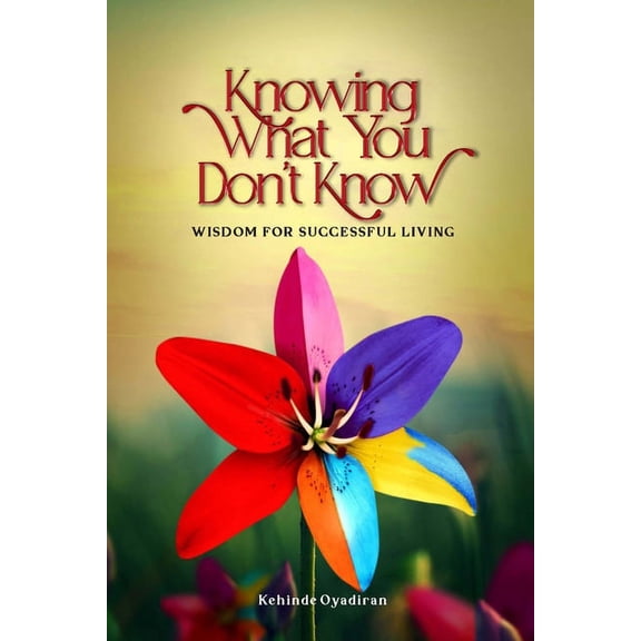 Knowing What You Don't Know: Wisdom for Successful Living, (Paperback)
