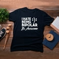 thumbnail image 4 of TotallyTorn I Hate Being Bipoler Novelty Sarcastic Funny Mens Graphic T Shirts, 4 of 5