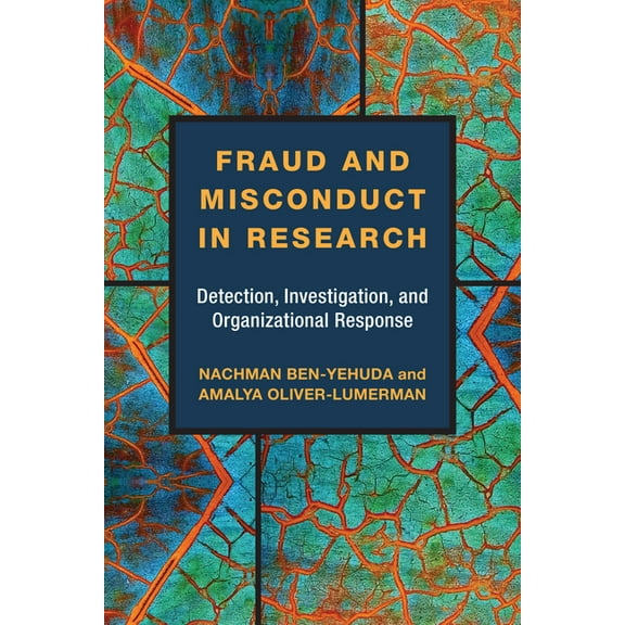 Fraud and Misconduct in Research: Detection, Investigation, and Organizational Response, (Hardcover)