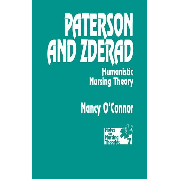 Notes on Nursing Theories Paterson and Zderad: Humanistic Nursing Theory, Book 7, (Paperback)