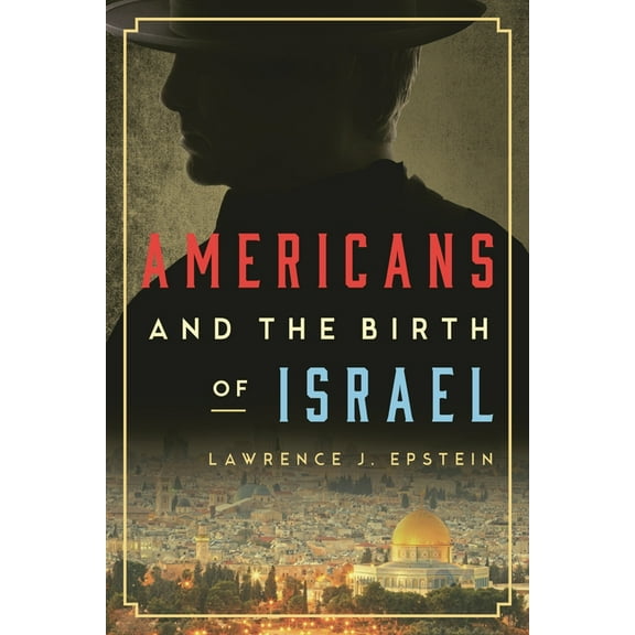 Americans and the Birth of Israel, (Hardcover)