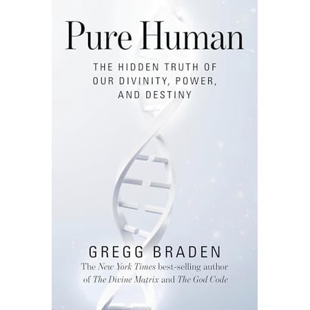 Pure Human: The Hidden Truth of Our Divinity Power and Destiny (Paperback)