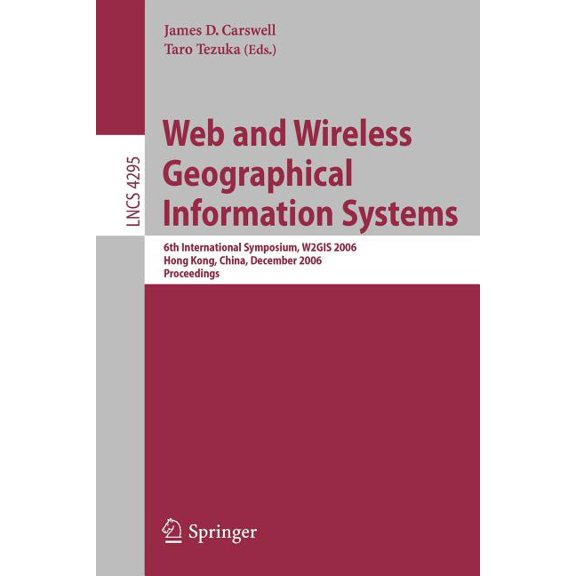 Web and Wireless Geographical Information Systems: 6th International Symposium, W2gis 2006, Hong Kong, China, December 4, (Paperback)