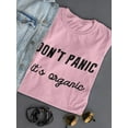 thumbnail image 3 of Don't Panic It's Organic T-Shirt Women -Smartprints Designs, Female 3X-Large, 3 of 4