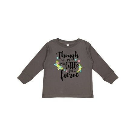 

Inktastic Though She Be but Little She is Fierce Shakespeare Gift Toddler Toddler Girl Long Sleeve T-Shirt