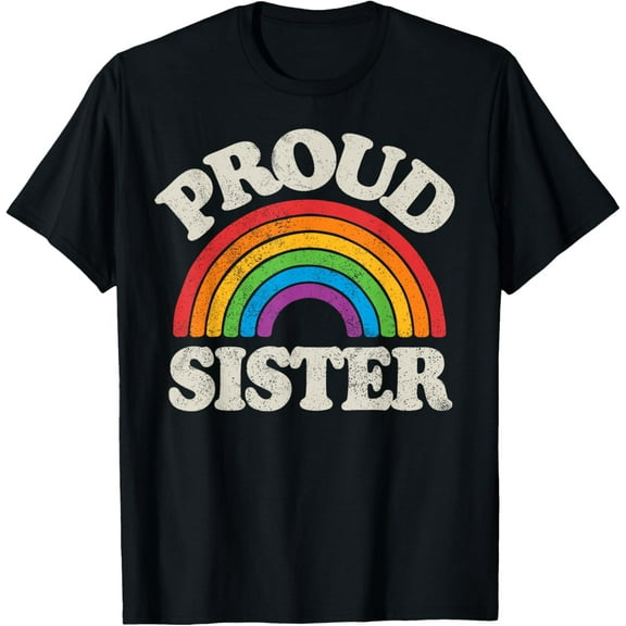 LGBTQ Proud Sister Gay Pride LGBT Ally Family Rainbow Flag T-Shirt