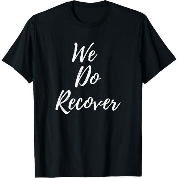 We Do Recover Drug Awareness T-Shirt