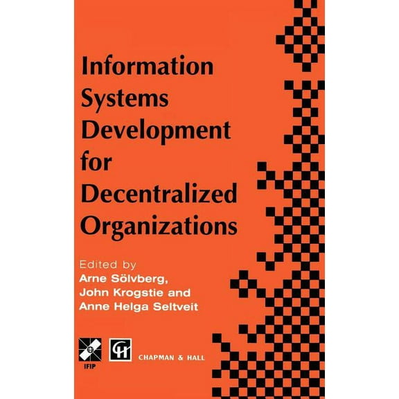 IFIP Advances in Information and Communi Information Systems Development for Decentralized Organizations: Proceedings of the Ifip Working Conference on Informati, (Hardcover)