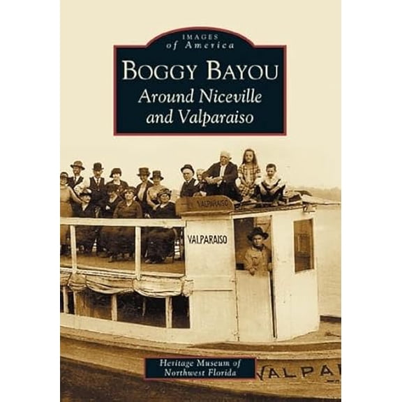 Boggy Bayou: Around Niceville and Valparaiso (Paperback) 073854163X 9780738541631