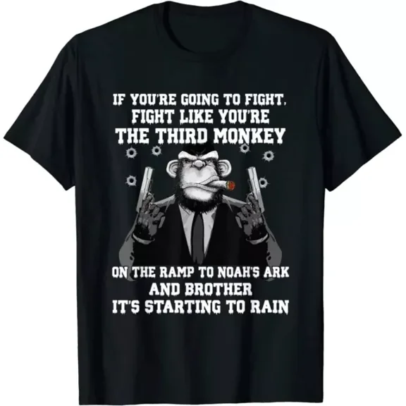 If You'Re Going To Fight Fight Like The Third Monkey T-Shirt Unisex S-5XL Hot Trending Shirt, Vintage Birthday Gift