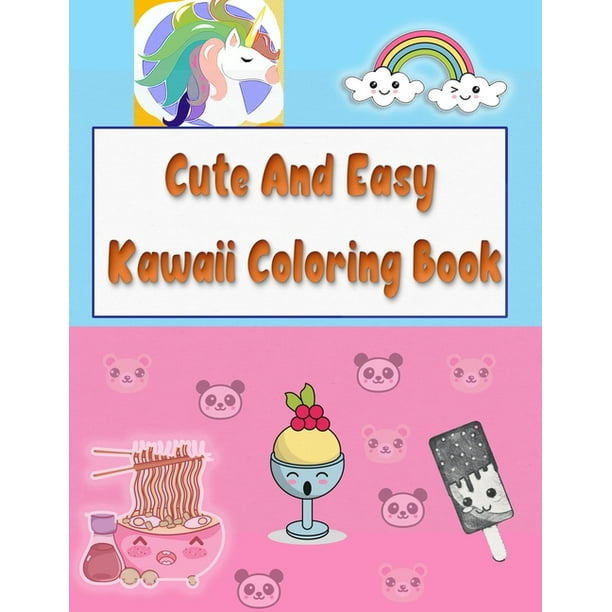 Download Cute And Easy Kawaii Coloring Book 53 Cute And Fun Kawaii Coloring Pages For All Ages Food And Drinks And Animal And Girl Paperback Walmart Com Walmart Com