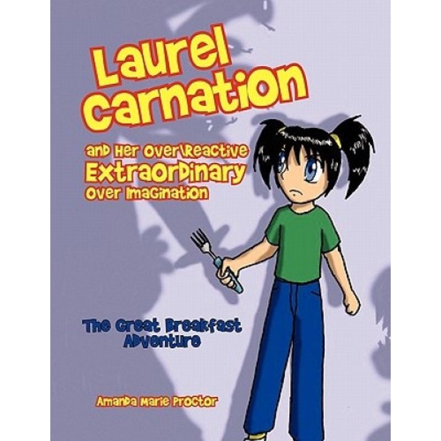Laurel Carnation and Her Over Reactive Extraordinary Over Imagination