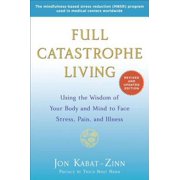 Pre-Owned Full Catastrophe Living: Using the Wisdom of Your Body and Mind to Face Stress, Pain, and (Paperback 9780345536938) by Jon Kabat-Zinn, Thich Nhat Hanh
