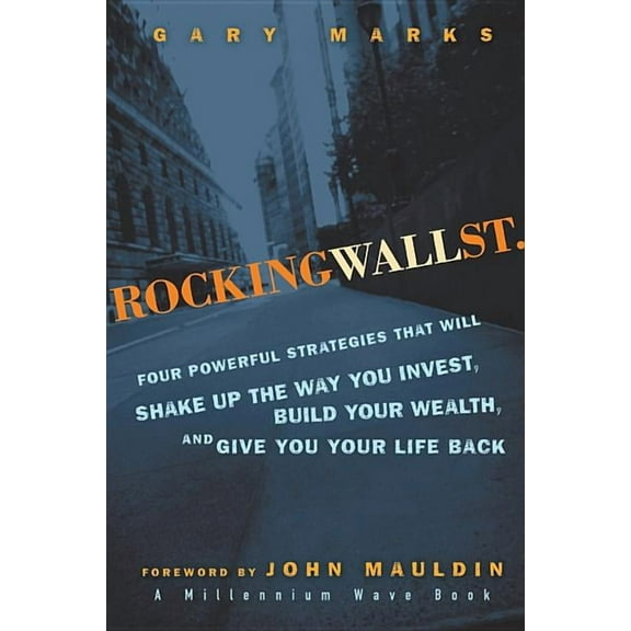 Rocking Wall Street: Four Powerful Strategies That Will Shake Up the Way You Invest, Build Your Wealth and Give You Your, (Hardcover)