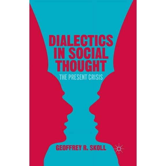 Dialectics in Social Thought: The Present Crisis, (Paperback)