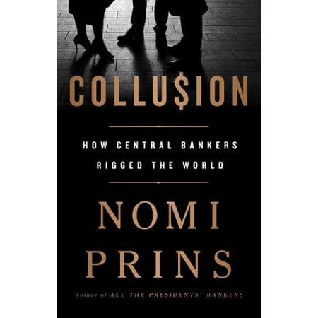 Collusion : How Central Bankers Rigged the World (Best Gaming Rig In The World)