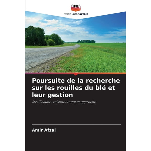 Poursuite de la recherche sur les rouilles du blé et leur gestion, (Paperback)