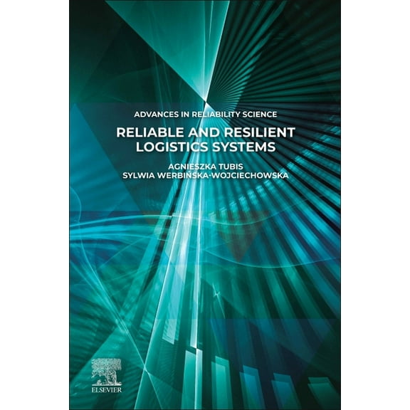 Advances in Reliability Science Reliable and Resilient Logistics Systems, (Paperback)