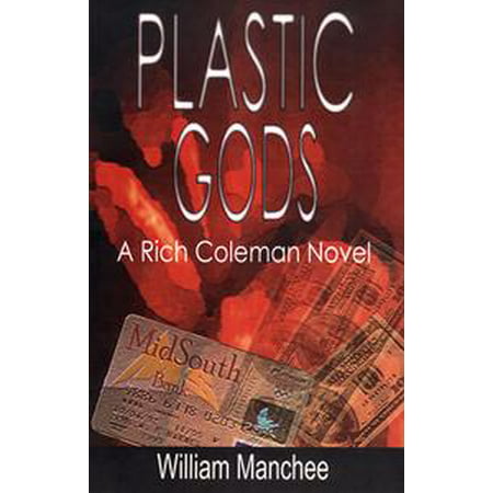 Plastic Gods A Rich Coleman Novel Vol 2 Ebook Walmart Com