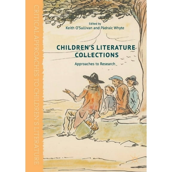 Critical Approaches to Children's Litera Children's Literature Collections: Approaches to Research, (Paperback)