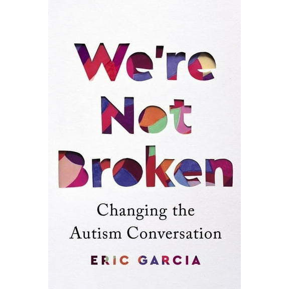We're Not Broken: Changing the Autism Conversation, (Hardcover)