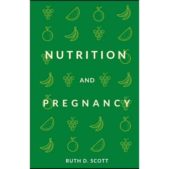 Nutrition and Pregnancy : A Healthy Pathway for You and Your Baby. Pre and Post Natal Foods (Paperback)