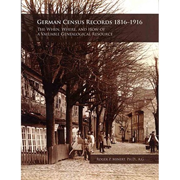 Pre-Owned German Census Records, 1816-1916: The When, Where, and How of a Valuable Genealogical Resource (Paperback) 1628590777 9781628590777