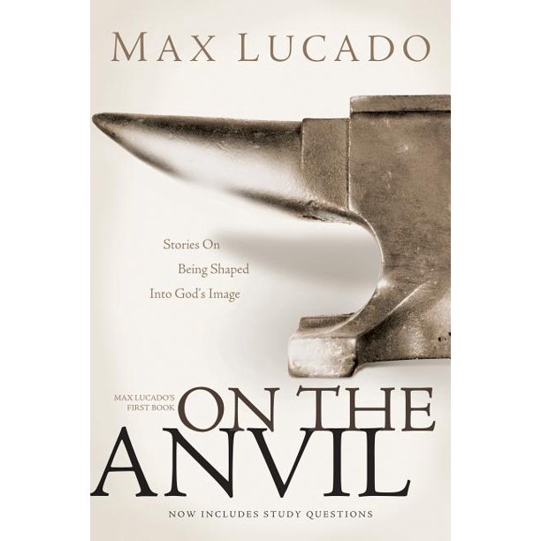 On the Anvil Max Lucado's First Book (Paperback)