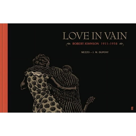 Love in Vain: Robert Johnson 1911-1938, the Graphic Novel, (Hardcover)