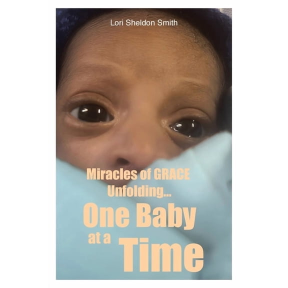 Miracles of GRACE Unfolding... One Baby at a Time, (Paperback)
