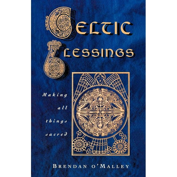 Celtic Blessings : Making All Things Sacred (Paperback)