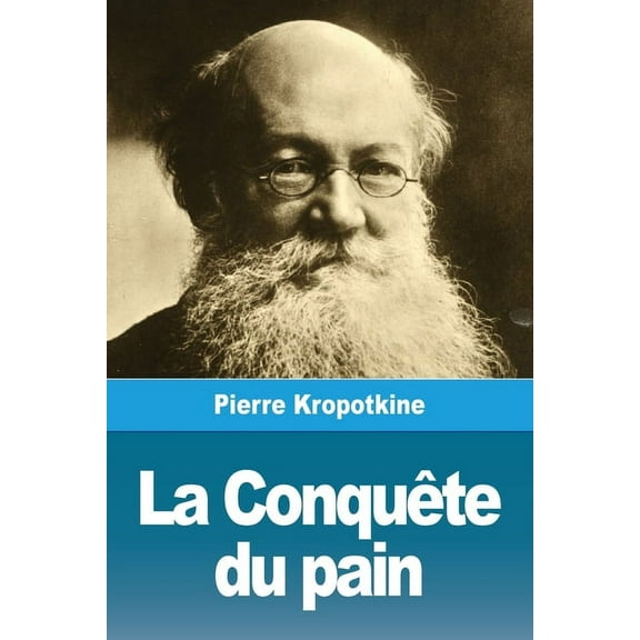 La Conquête du pain, (Paperback)