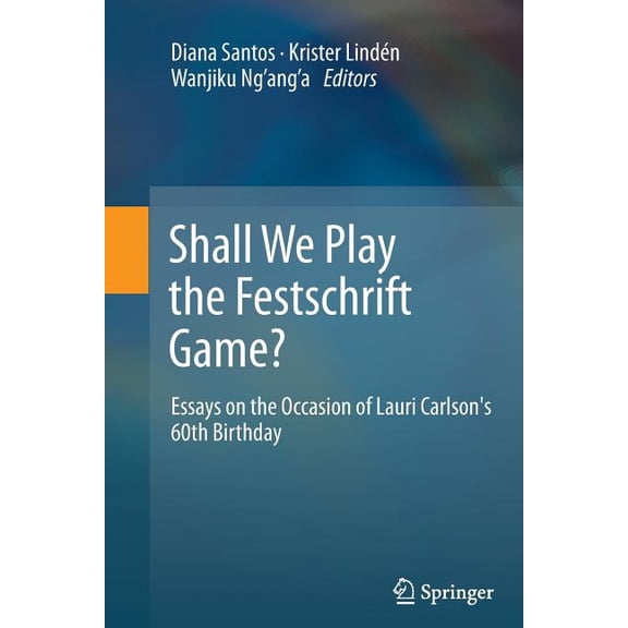 Shall We Play the Festschrift Game?: Essays on the Occasion of Lauri Carlson's 60th Birthday, (Paperback)
