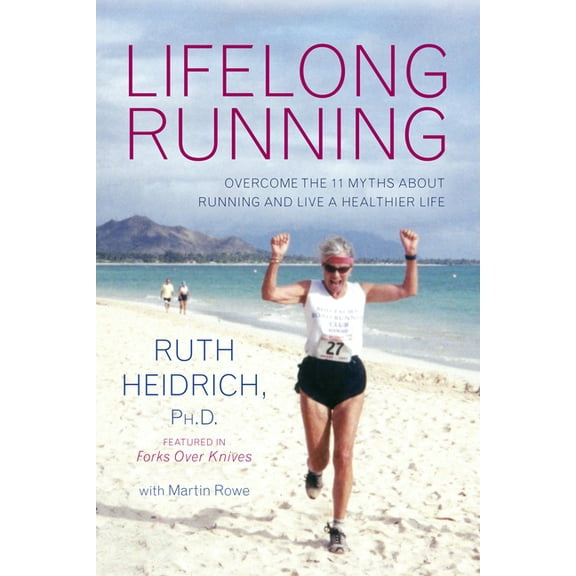 Lifelong Running: Overcome the 11 Myths about Running and Live a Healthier Life, (Paperback)
