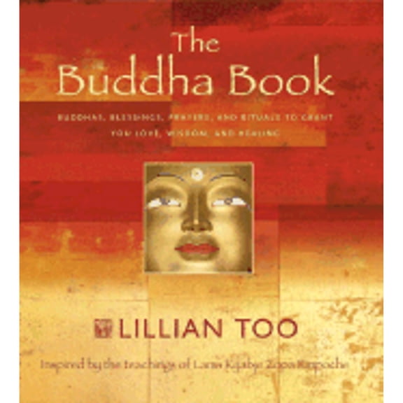 The Buddha Book : Buddhas, Blessings, Prayers, and Rituals to Grant You Love, Wisdom, and Healing Inspired by the Teachings of Lama Kyabje Zopa Rinpoche (Hardcover)
