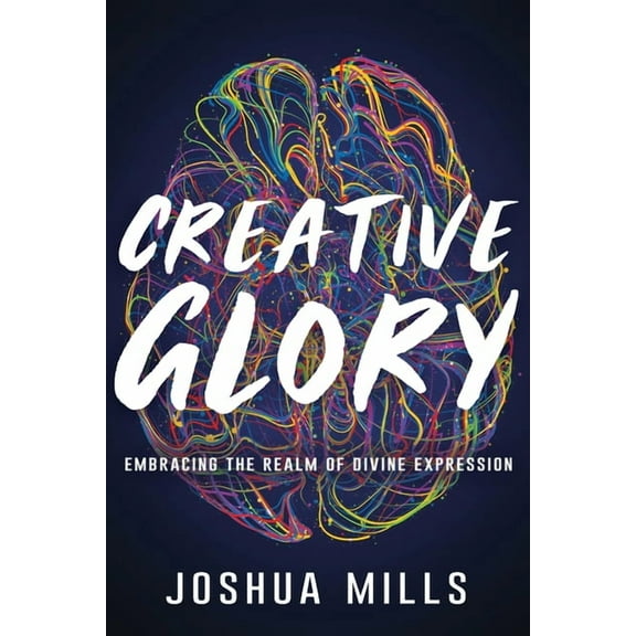 Creative Glory: Embracing the Realm of Divine Expression, (Paperback)