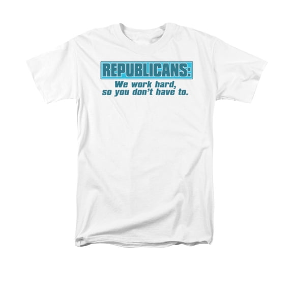 Republicans Work Hard Funny Humorous Political Humor Saying Adult T-Shirt
