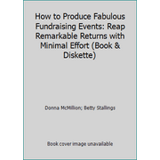 How to Produce Fabulous Fundraising Events : Reap Remarkable Returns with Minimal Effort, Used [Paperback]