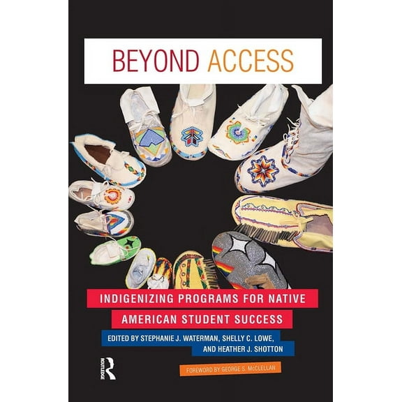 Beyond Access: Indigenizing Programs for Native American Student Success, (Paperback)