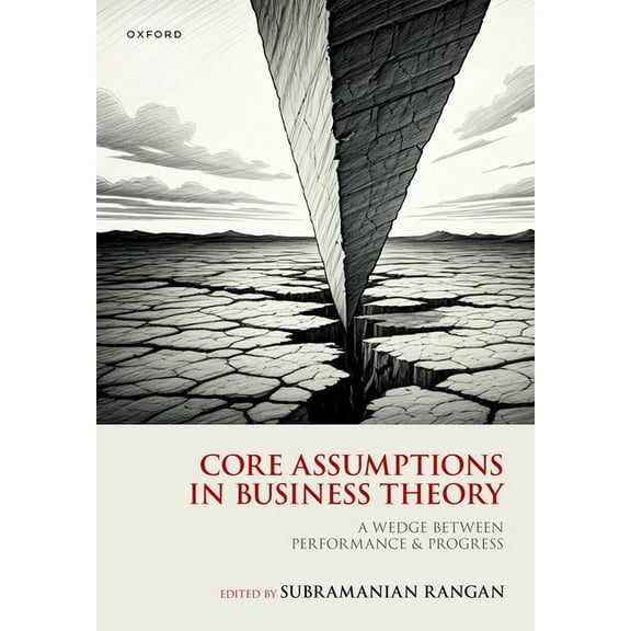 Core Assumptions in Business Theory: A Wedge Between Performance and Progress, (Hardcover)