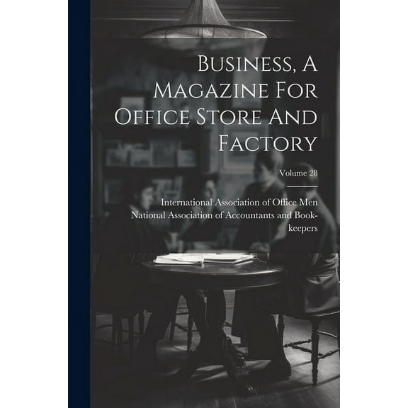 Business, A Magazine For Office Store And Factory; Volume 28 (Paperback)
