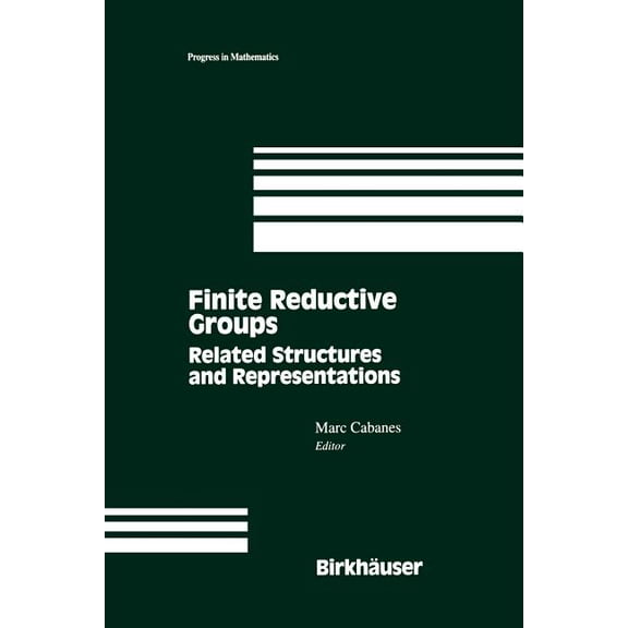 Progress in Mathematics Finite Reductive Groups: Related Structures and Representations: Proceedings of an International Conference Held in Lumi, Book 141, (Paperback)