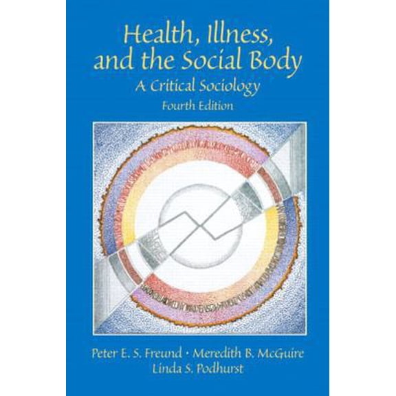 Pre-Owned Health, Illness and the Social Body: A Critical Sociology (Paperback) 013098230X 9780130982308